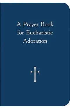 A Prayer Book for Eucharistic Adoration