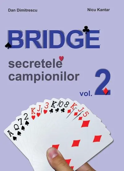 Secretele campionilor. Bridge (Vol. 2) - Paperback brosat - Dan Dimitrescu, Nicu Kantar