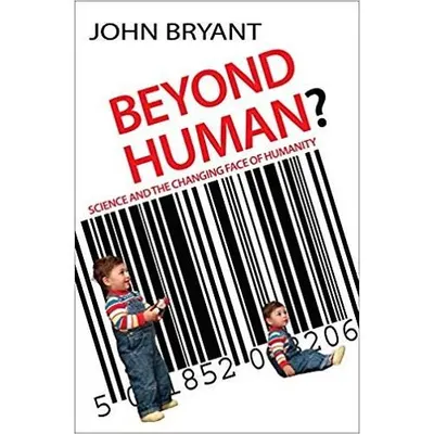 BEYOND HUMAN: Science and the Changing Face of Humanity