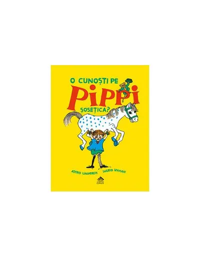 O cunoști pe Pippi Șosețica? - Hardcover - Astrid Lindgren