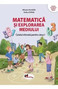 Matematica si explorarea mediului - Clasa 1 - Caietul elevului