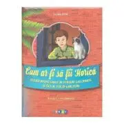 Cum ar fi sa fii Horica