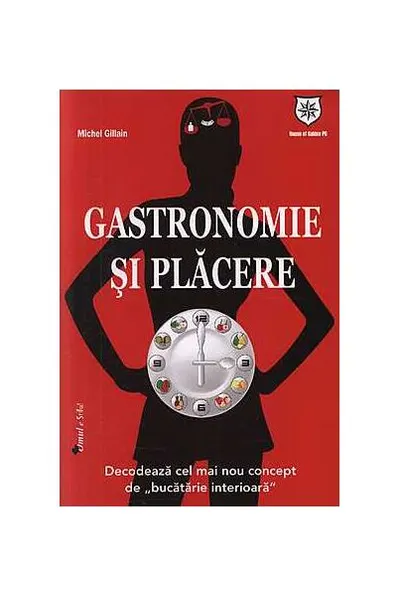 Gastronomie şi plăcere - Paperback brosat - Michele Gillain