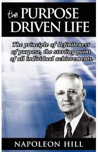 The Purpose Driven Life: The principle of definiteness of purpose, the starting point of all individual achievements.