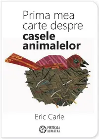 Prima mea carte despre casele animalelor (Ediție bilingvă, română-engleză) - Hardcover - Eric Carle