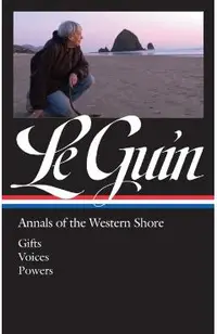 Ursula K. Le Guin: Annals of the Western Shore (Loa #335): Gifts / Voices / Powers