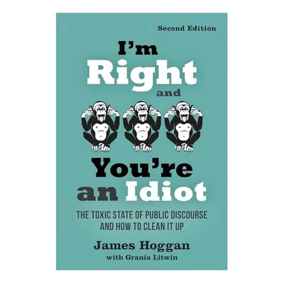 I'M Right and You're an Idiot