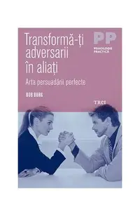 Transformă-ți adversarii în aliați - Paperback brosat - Bob Burg