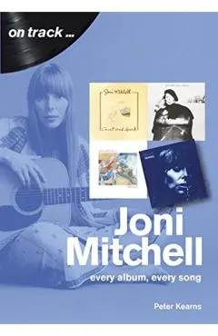 Joni Mitchell: Every Album, Every Song