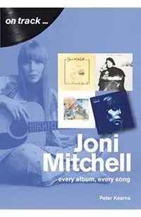 Joni Mitchell: Every Album, Every Song