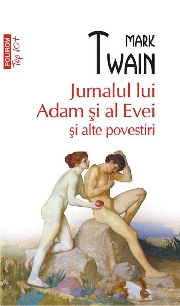 Jurnalul lui Adam și al Evei și alte povestiri (Top 10+) - Paperback brosat - Mark Twain