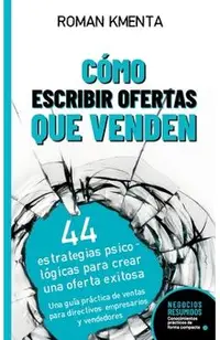 Cómo escribir offertas que venden: 44 estrategias psicológicas para crear una oferta exitosa