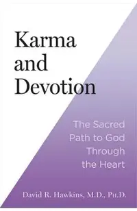 Karma and Devotion: The Sacred Path to God Through the Heart