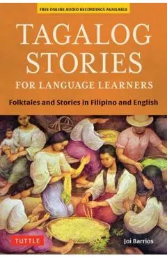 Tagalog Stories for Language Learners: Folktales and Stories in Filipino and English (Free Online Audio)