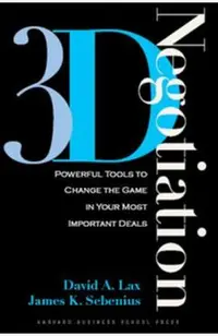 3-D Negotiation: Powerful Tools to Change the Game in Your Most Important Deals