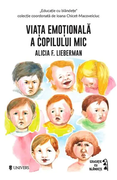 Viața emoțională a copilului mic - Paperback brosat - Alicia F. Lieberman
