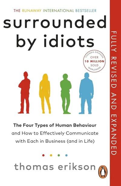 Surrounded by Idiots: The Four Types of Human Behavior and How to Effectively Communicate With Each in Business (And in Life)