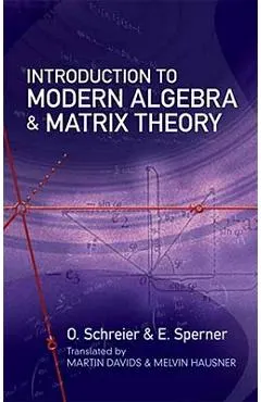 Introduction to Modern Algebra and Matrix Theory