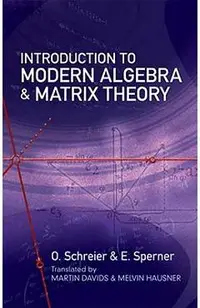 Introduction to Modern Algebra and Matrix Theory