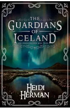 The Guardians of Iceland and other Icelandic Folk Tales