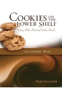 Cookies on the Lower Shelf: Putting Bible Reading Within Reach Part 1 (Genesis - Ruth)
