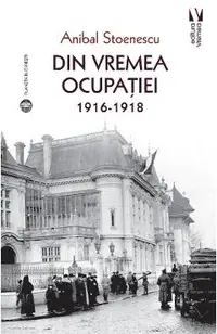 Din vremea ocupatiei 1916-1918