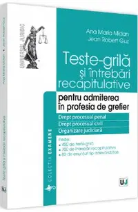 Teste-grila si intrebari recapitulative pentru admiterea in profesia de grefier