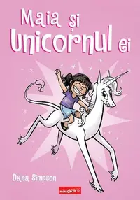 Maia și unicornul ei (Vol. 1) - Hardcover - Dana Simpson
