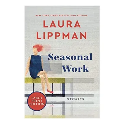 Seasonal Work, Laura Lippman