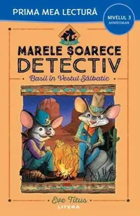 Marele șoarece detectiv. Basil în Vestul Sălbatic (Nivelul 3 Miniroman) - Paperback brosat - Eve Titus