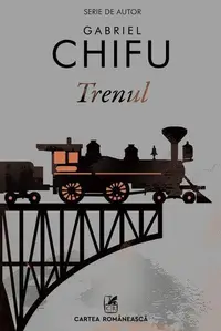 Trenul - Paperback brosat - Gabriel Chifu