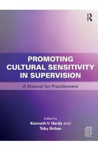 Promoting Cultural Sensitivity in Supervision: A Manual for Practitioners