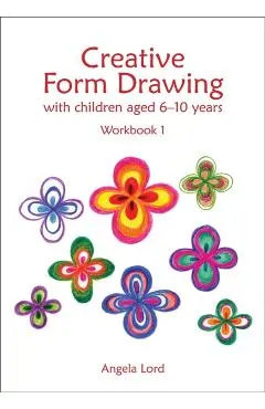 Creative Form Drawing with Children Aged 6-10 Years: Workbook 1