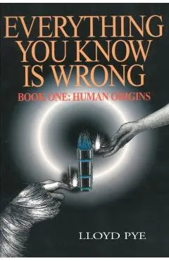 Everything You Know Is Wrong, Book 1: Human Origins
