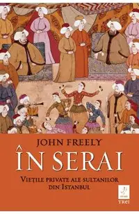 eBook In serai. Vietile private ale sultanilor din Istanbul