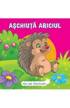 Mici, dar folositoare. Aschiuta Ariciul