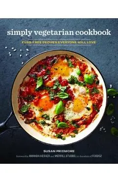 The Simply Vegetarian Cookbook: Fuss-Free Recipes Everyone Will Love