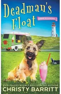 Dead Man's Float: A Cozy Culinary Mystery with an Adorable Dog, a Zany Ice Cream Lady, and an Unforgettable Ice Cream Truck