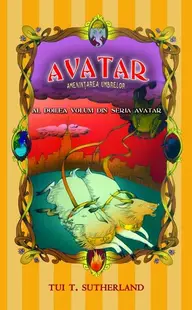 Avatar. Ameninţarea umbrelor (Vol. II) - Hardcover - Tui T. Sutherland