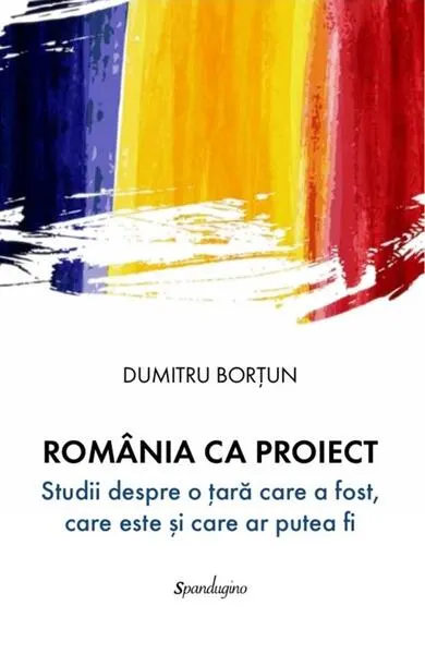 România ca proiect - Hardcover - Dumitru Borțun