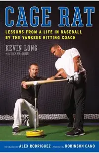 Cage Rat: Lessons from a Life in Baseball by the Yankees Hitting Coach