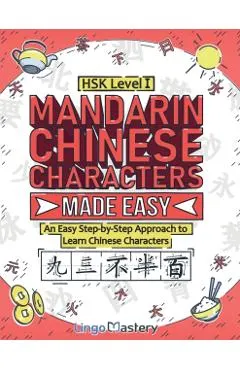 Mandarin Chinese Characters Made Easy: An Easy Step-by-Step Approach to Learn Chinese Characters (HSK Level 1)