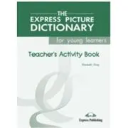 Dictionar ilustrat The Express Picture Dictionary for young learners. Caietul profesorului