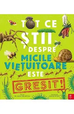 Tot ce stii despre micile vietuitoare este GRESIT!
