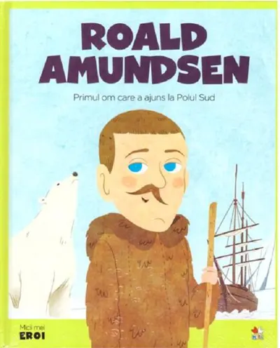 Micii mei eroi. Roald Amundsen