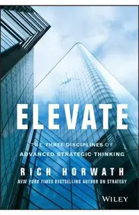 Elevate: The Three Disciplines of Advanced Strategic Thinking