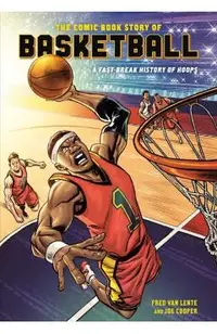 The Comic Book Story of Basketball: A Fast-Break History of Hoops