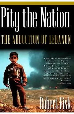 Pity the Nation: The Abduction of Lebanon