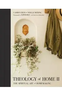 Theology of Home II: The Spiritual Art of Homemaking