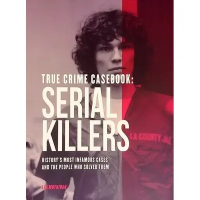 True Crime Casebook: Serial Killers